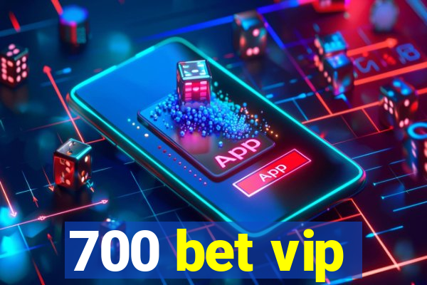 700 bet vip